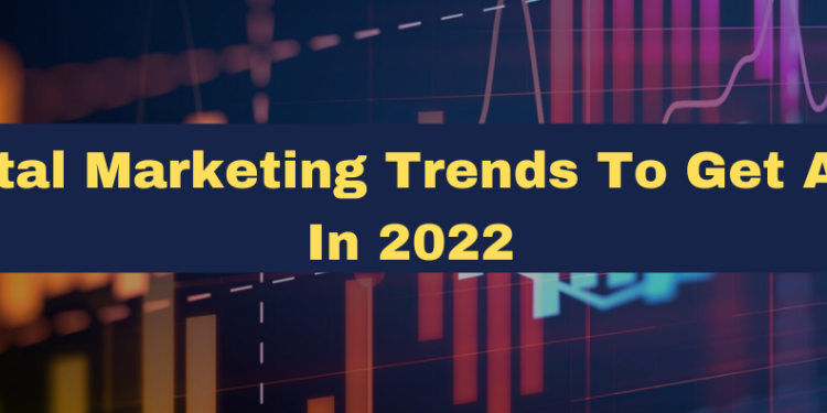 digital marketing trends 2022