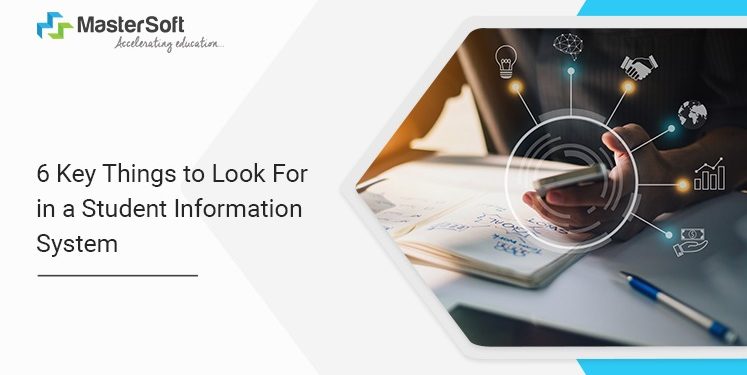 6 Key Things to Look For in a Student Information System