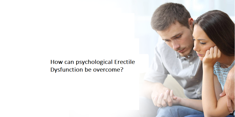 How can psychological Erectile Dysfunction be overcome?