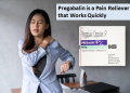 Pregabalin is a Pain Reliever that Works Quickly