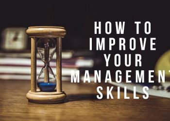 HOW TO IMPROVE YOUR MANAGEMENT SKILLS