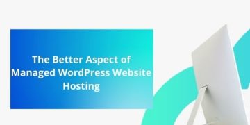 The Better Aspect of Managed WordPress Website Hosting