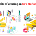 Benefits of Creating an NFT Marketplace