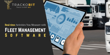 What Real-time Activities You Measure with Fleet Management Software