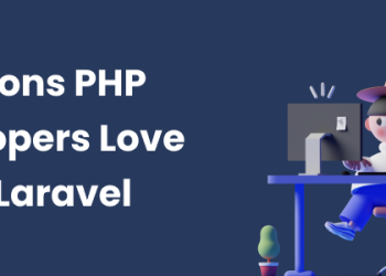 7 Reasons PHP Developers Love Using Laravel
