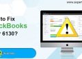 Fix QuickBooks Error Code 6130