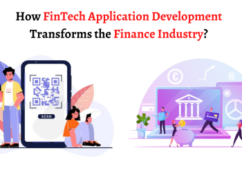 How FinTech Application Development Transforms the Finance Industry