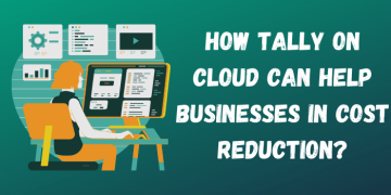 How Tally on Cloud Can Help Businesses in Cost Reduction?