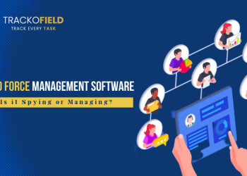Is Field Force Management Software Spying or Managing?