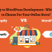 Shopify vs WordPress Development: Which One to Choose For Your Online Store?