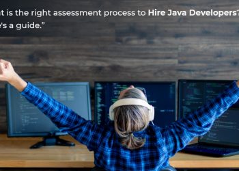 Right Assessment Process To Hire Java Developers