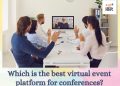 Which is the best virtual event platform for conferences