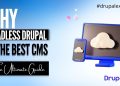 Why Headless Drupal is the Best CMS The Ultimate