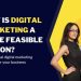 Why Is Digital Marketing a More Feasible Option