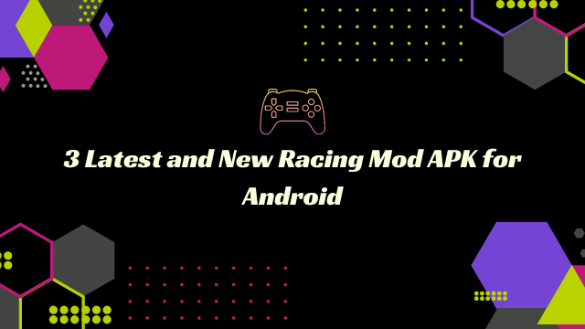 3 Latest and New Racing Mod APK for Android