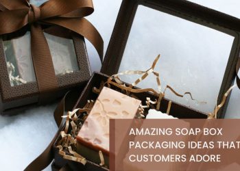 Amazing Soap Box Packaging Ideas that Customers Adore