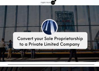 Convert your Sole Proprietorship to a Private Limited Company