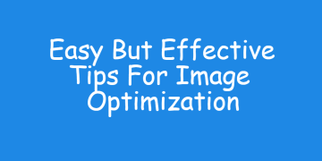 Easy But Effective Tips For Image Optimization