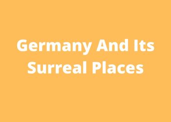Germany And Its Surreal Places
