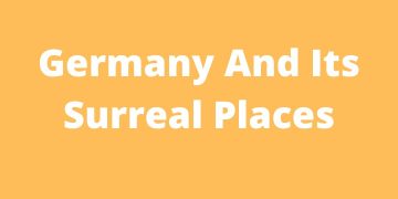 Germany And Its Surreal Places