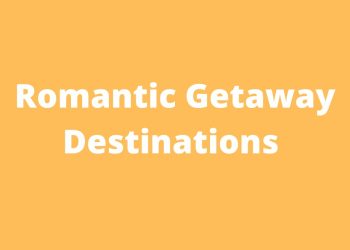 Romantic Getaway Destinations