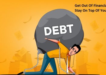 How To Get Out Of Financial Trouble And Stay On Top Of Your Debts?