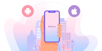 7 Reasons Why Native App Development is a Better Solution