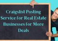 Craigslist posting service for real estate Businesses for more deals